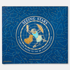 Seeing Stars: A Complete Guide To the 88 Constellations